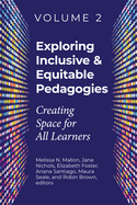 Exploring Inclusive & Equitable Pedagogies: Creating Space for All Learners Volume 1