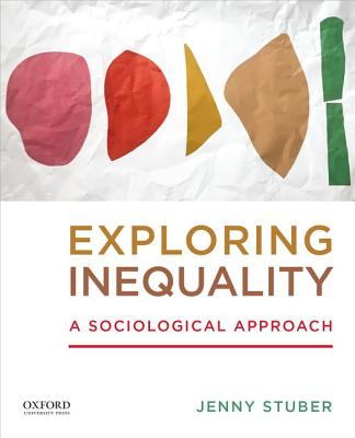 Exploring Inequality: A Sociological Approach - Stuber, Jenny