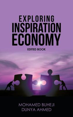 Exploring Inspiration Economy - Buheji, Mohamed, and Ahmed, Dunya, Dr.