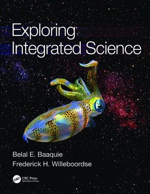 Exploring Integrated Science - Baaquie, Belal E., and Willeboordse, Frederick H.