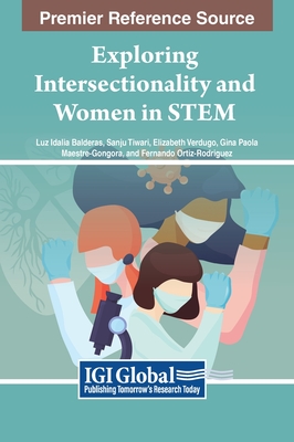 Exploring Intersectionality and Women in STEM - Balderas, Luz Idalia (Editor), and Tiwari, Sanju (Editor), and Verdugo, Elizabeth (Editor)