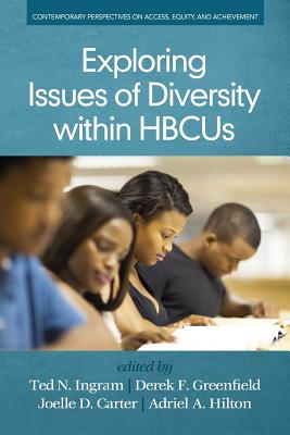 Exploring Issues of Diversity within HBCUs - Ingram, Ted N. (Editor), and Greenfield, Derek (Editor), and Carter, Joelle D. (Editor)