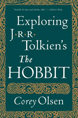Exploring J.R.R. Tolkien's the Hobbit - Olsen, Corey