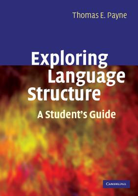 Exploring Language Structure: A Student's Guide - Payne, Thomas