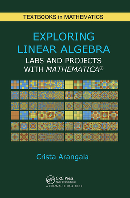 Exploring Linear Algebra: Labs and Projects with Mathematica - Arangala, Crista