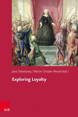 Exploring Loyalty - Osterkamp, Jana (Editor), and Schulze Wessel, Martin (Editor), and Boysen, Jens (Contributions by)