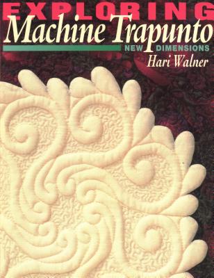 Exploring Machine Trapunto. New Dimensions - Walner, Hari