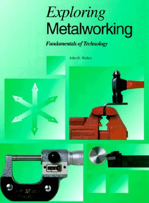 Exploring Metalworking - Walker, John R