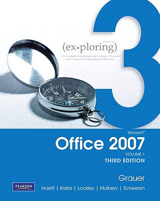Exploring Microsoft Office 2007 Vol. 1 - Grauer, Robert, and Hulett, Michelle, and Krebs, Cynthia