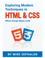 Exploring Modern Techniques in HTML & CSS: Where Design Meets Code