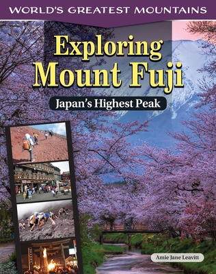 Exploring Mount Fuji: Japan's Highest Peak - Leavitt, Amie Jane