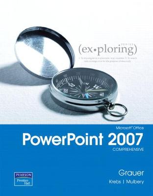 Exploring MS Office PowerPoint 2007, Comprehensive - Grauer, Robert, and Krebs, Cynthia
