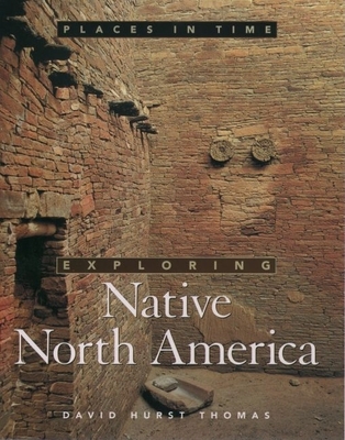 Exploring Native North America - Thomas, David Hurst