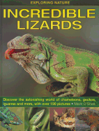 Exploring Nature: Incredible Lizards: Discover the Astonishing World of Chameleons, Geckos, Iguanas and More, with Over 190 Pictures