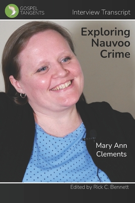 Exploring Nauvoo Crime - Bennett, Rick C (Editor), and Clements, Mary Ann (Editor), and Interview, Gospel Tangents