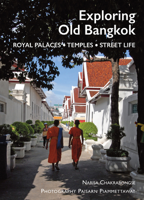 Exploring Old Bangkok: Royal Palaces - Temples - Streetlife - Chakrabongse, Narisa