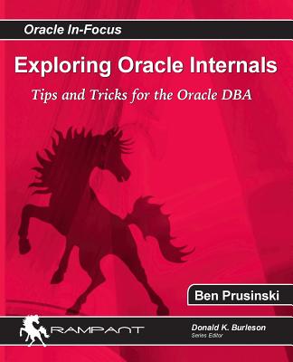 Exploring Oracle Internals - Prusinski, Ben