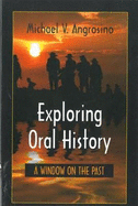 Exploring Oral History: A Window on the Past