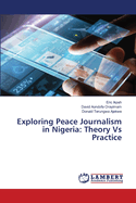 Exploring Peace Journalism in Nigeria: Theory Vs Practice