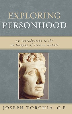 Exploring Personhood: An Introduction to the Philosophy of Human Nature - Torchia, Op Joseph