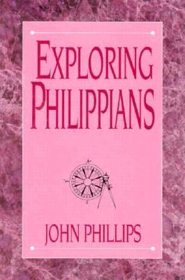 Exploring Phillipians - Phillips, John