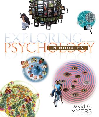 Exploring Psychology in Modules - Myers, David G, Professor, PhD