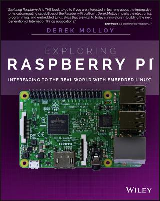 Exploring Raspberry Pi: Interfacing to the Real World with Embedded Linux - Molloy, Derek