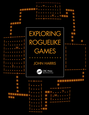 Exploring Roguelike Games - Harris, John