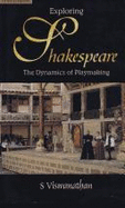 Exploring Shakespeare: The Dynamics of Playmaking