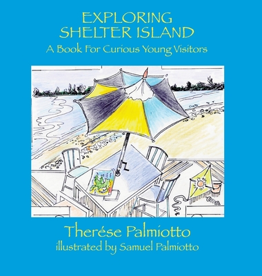Exploring Shelter Island-A Book For Curious Young Visitors - Palmiotto, Therse