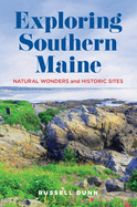 Exploring Southern Maine: Natural Wonders and Historic Sites