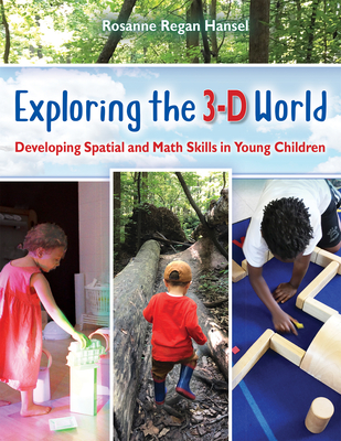 Exploring the 3-D World: Developing Spatial and Math Skills in Young Children - Regan Hansel, Rosanne, and Pollman, Mary Jo (Foreword by)