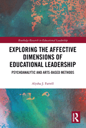 Exploring the Affective Dimensions of Educational Leadership: Psychoanalytic and Arts-based Methods