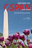 Exploring the C-Span Archives: Advancing the Research Agenda