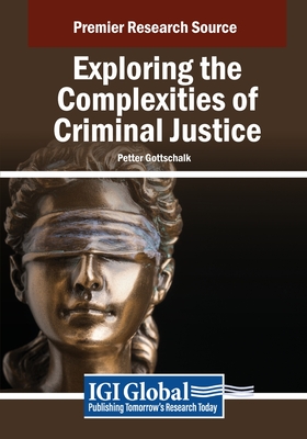 Exploring the Complexities of Criminal Justice - Gottschalk, Petter