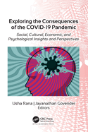 Exploring the Consequences of the COVID-19 Pandemic: Social, Cultural, Economic, and Psychological Insights and Perspectives