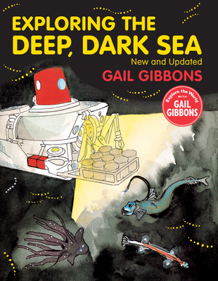 Exploring the Deep, Dark Sea - Gibbons, Gail