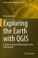 Exploring the Earth with Qgis: A Guide to Using Satellite Imagery at Its Full Potential