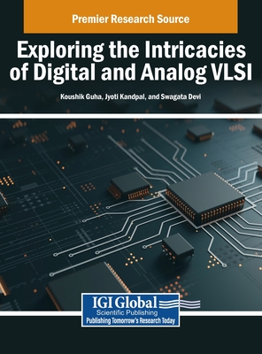 Exploring the Intricacies of Digital and Analog VLSI - Guha, Koushik (Editor), and Kandpal, Jyoti (Editor), and Devi, Swagata (Editor)