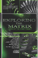 Exploring the Matrix: Visions of the Cyber Present - Haber, Karen (Editor)