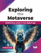 Exploring the Metaverse: Redefining Reality in the Digital Age