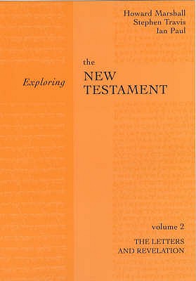 Exploring the New Testament: Letters and Revelation - Marshall, Howard, and Travis, Stephen, and Paul, Ian