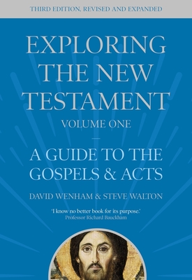 Exploring the New Testament, Volume 1: A Guide to the Gospels and Acts, Third Edition - Wenham, David, and Walton, Steve