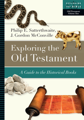 Exploring the Old Testament: A Guide to the Historical Books Volume 2 - Satterthwaite, Philip E, and McConville, J Gordon