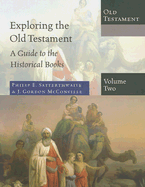 Exploring the Old Testament, Volume Two: A Guide to the Historical Books