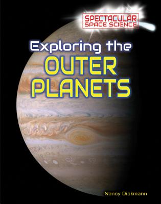 Exploring the Outer Planets - Dickmann, Nancy