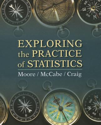 Exploring the Practice of Statistics - Moore, David S, and McCabe, George P, Professor, and Craig, Bruce A