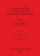 Exploring the Role of Analytical Scale in Archaeological Interpretation