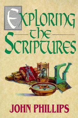 Exploring: the Scriptures - Phillips, John
