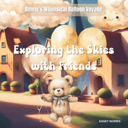 Exploring The Skies With Friends: Benny's Whimsical Balloon Voyage